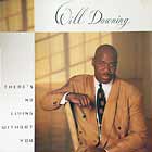 WILL DOWNING : THERE'S NO LIVING WITHOUT YOU