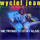 WYCLEF JEAN : WE TRYING TO STAY ALIVE
