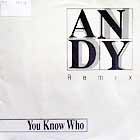 YOU KNOW WHO : ANDY  (REMIX)