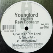 YOUNGLORD  faet RAW FOOTAGE : GIVE IT TO 'EM LORD